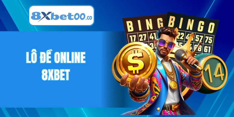 Lô đề online 8XBET với các hình thức cược đa dạng