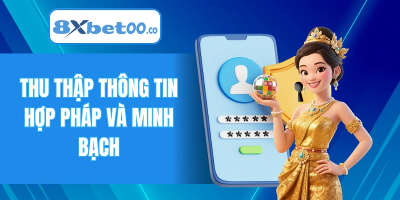 Thu thập thông tin hợp pháp và minh bạch