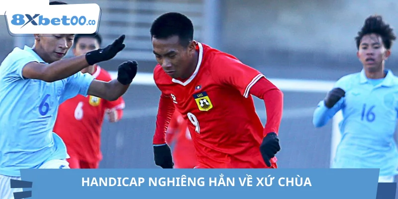 Handicap nghiêng hẳn về xứ chùa
