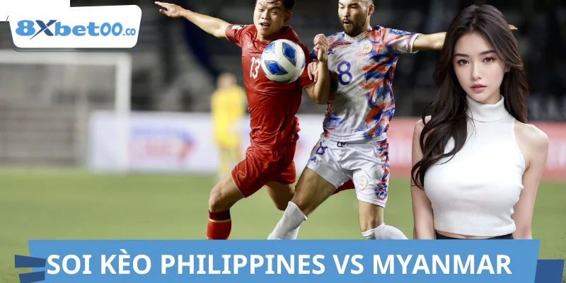Soi Kèo Philippines vs Myanmar 8XBET