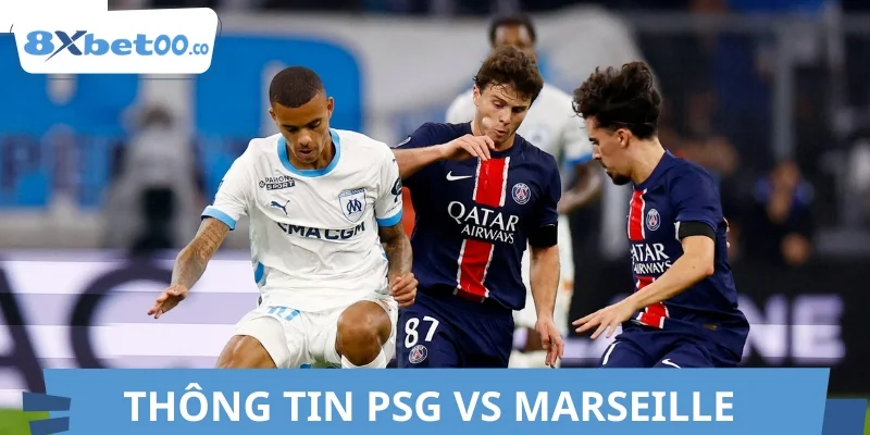 Thông tin chi tiết về trận đấu PSG vs Marseille